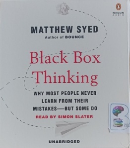 Black Box Thinking written by Matthew Syed performed by Simon Slater on Audio CD (Unabridged)